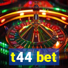 t44 bet